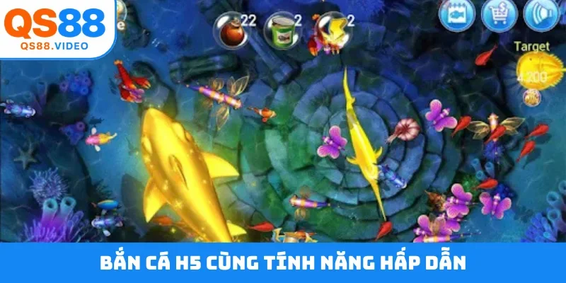 Bắn cá H5 cùng tính năng hấp dẫn