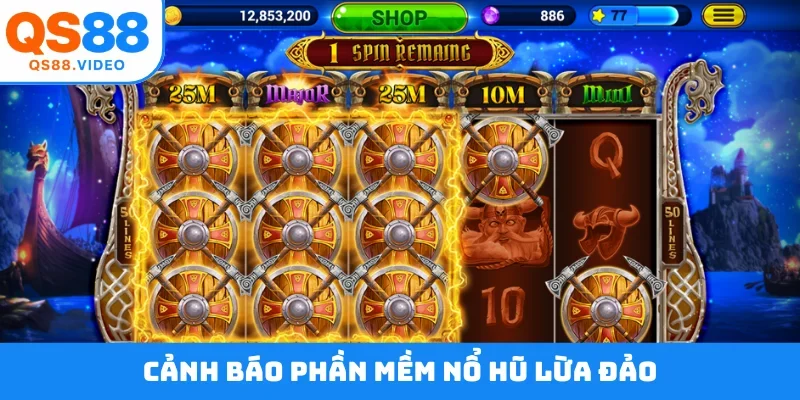 Cảnh báo phần mềm nổ hũ lừa đảo