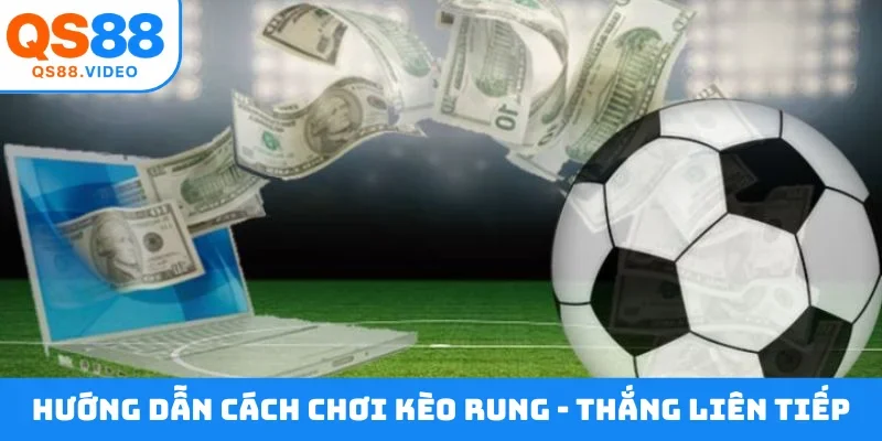 Hướng dẫn cách chơi kèo rung