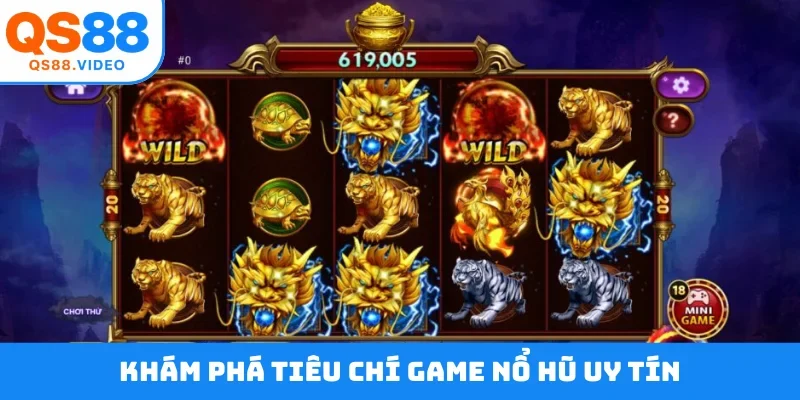 Khám phá tiêu chí game nổ hũ uy tín