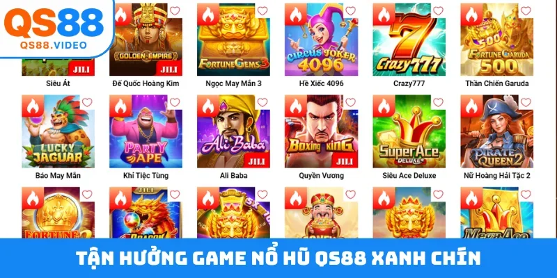 Tận hưởng game nổ hũ QS88 xanh chín